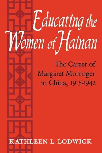 9780813156309: Educating the Women of Hainan: The Career of Margaret Moninger in China, 1915-1942
