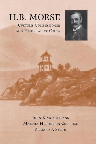 Imagen de archivo de H.B. Morse, Customs Commissioner and Historian of China a la venta por Midtown Scholar Bookstore