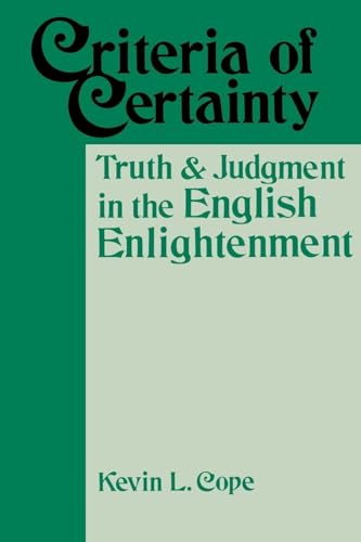 Stock image for Criteria Of Certainty: Truth and Judgment in the English Enlightenment for sale by Midtown Scholar Bookstore