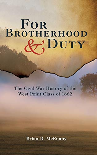9780813160627: For Brotherhood and Duty: The Civil War History of the West Point Class of 1862 (American Warriors Series)