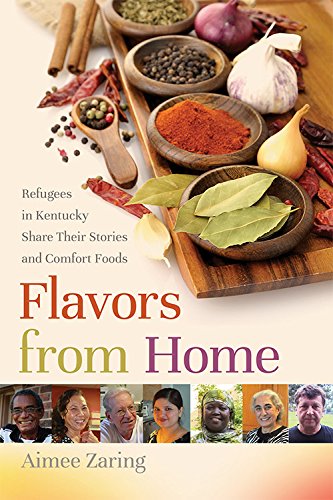 Flavors from Home, Refugees in kentucky Share Their Stories and Comfort Foods
