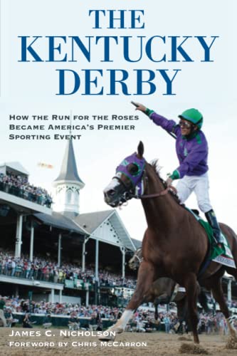 Stock image for The Kentucky Derby: How the Run for the Roses Became America  s Premier Sporting Event for sale by A Team Books