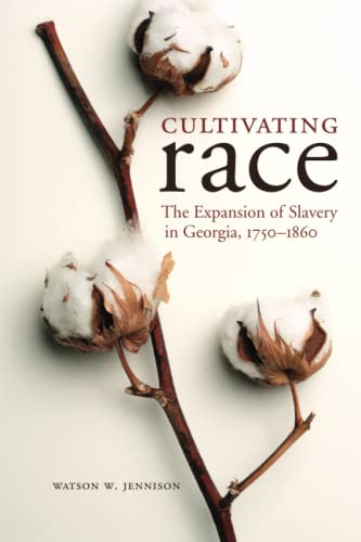 9780813161259: Cultivating Race: The Expansion of Slavery in Georgia, 1750-1860 (New Directions in Southern History)