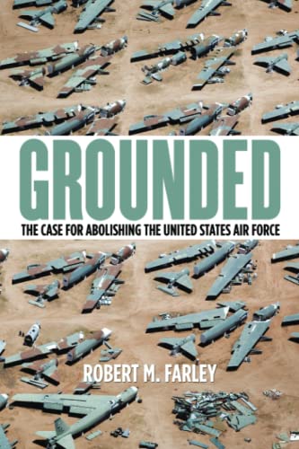 Beispielbild fr Grounded: The Case for Abolishing the United States Air Force zum Verkauf von ThriftBooks-Dallas