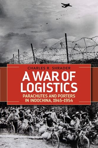 9780813165752: A War of Logistics: Parachutes and Porters in Indochina 1945-1954