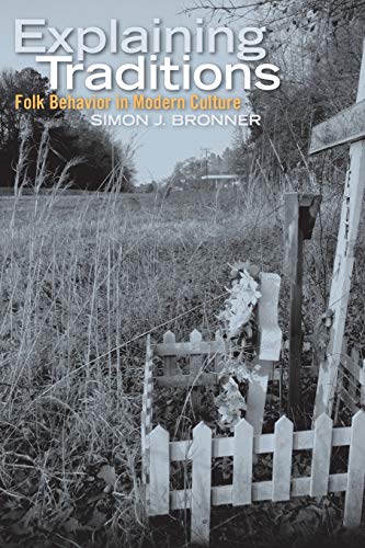 Beispielbild fr Explaining Traditions: Folk Behavior in Modern Culture (Material Worlds Series) zum Verkauf von California Books