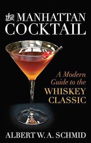Stock image for The Manhattan Cocktail: A Modern Guide to the Whiskey Classic for sale by HPB Inc.