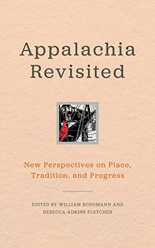 Beispielbild fr Appalachia Revisited New Perspectives on Place, Tradition, and Progress zum Verkauf von Michener & Rutledge Booksellers, Inc.