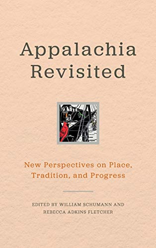 Stock image for Appalachia Revisited New Perspectives on Place, Tradition, and Progress for sale by Michener & Rutledge Booksellers, Inc.