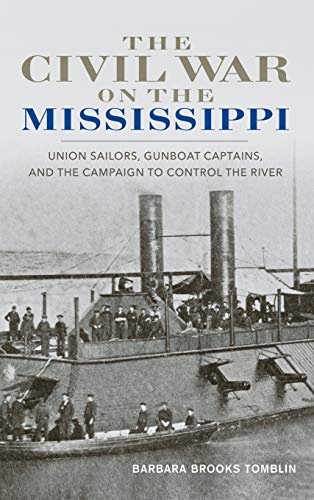 Imagen de archivo de The Civil War on the Mississippi: Union Sailors, Gunboat Captains, and the Campaign to Control the River a la venta por Lake Country Books and More