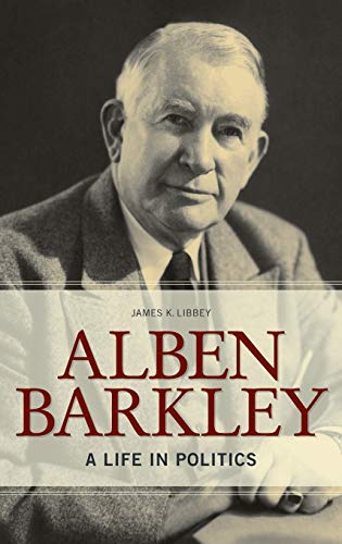 Stock image for Alben Barkley: A Life in Politics (Topics In Kentucky History) for sale by Midtown Scholar Bookstore