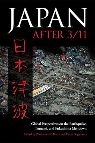 9780813167305: Japan after 3/11: Global Perspectives on the Earthquake, Tsunami, and Fukushima Meltdown (Asia in the New Millennium)
