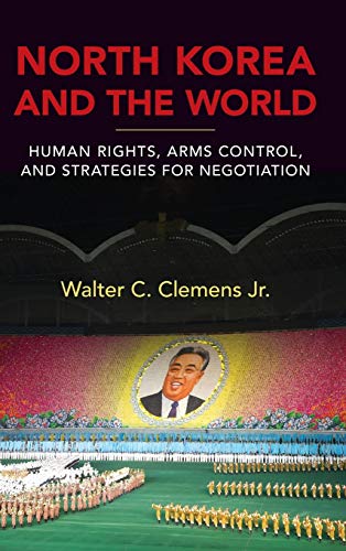 Stock image for North Korea and the World: Human Rights, Arms Control, and Strategies for Negotiation (Asia in the New Millennium) for sale by Midtown Scholar Bookstore