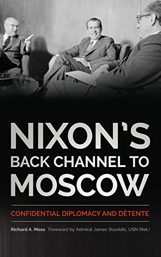 Stock image for Nixon's Back Channel to Moscow: Confidential Diplomacy and D tente (Studies In Conflict Diplomacy Peace) for sale by HPB-Red