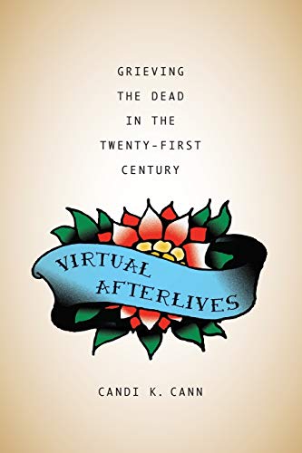 Beispielbild fr Virtual Afterlives: Grieving the Dead in the Twenty-First Century (Material Worlds Series) zum Verkauf von SecondSale
