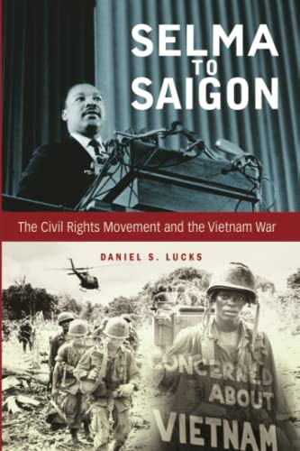 9780813168463: Selma to Saigon: The Civil Rights Movement and the Vietnam War (Civil Rights and the Struggle for Black Equality in the Twentieth Century)