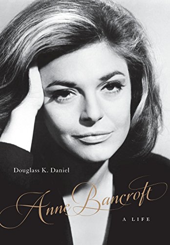 Beispielbild fr Anne Bancroft: A Life zum Verkauf von ThriftBooks-Dallas