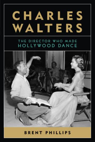 Stock image for Charles Walters: The Director Who Made Hollywood Dance for sale by ThriftBooks-Dallas