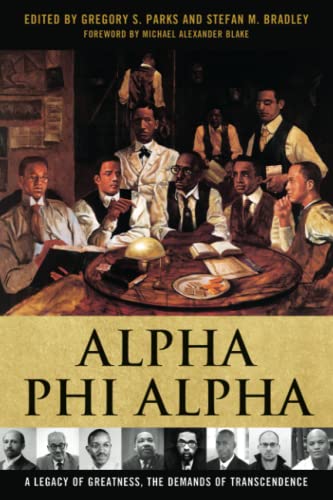 Imagen de archivo de Alpha Phi Alpha: A Legacy of Greatness, the Demands of Transcendence a la venta por Midtown Scholar Bookstore