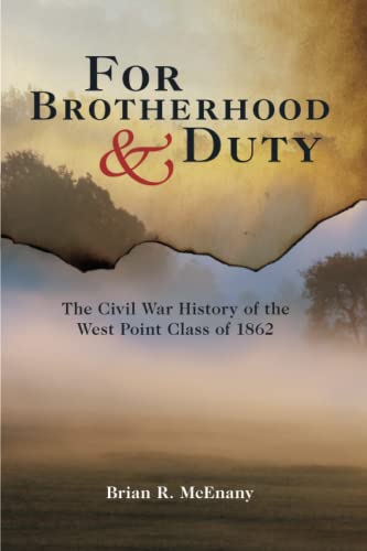 Beispielbild fr For Brotherhood and Duty: The Civil War History of the West Point Class of 1862 (American Warrior Series) zum Verkauf von Midtown Scholar Bookstore
