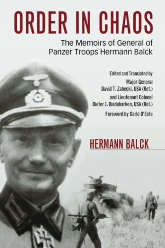 Beispielbild fr Order in Chaos: The Memoirs of General of Panzer Troops Hermann Balck (Foreign Military Studies) zum Verkauf von GF Books, Inc.