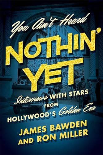 Beispielbild fr You Ain't Heard Nothin' Yet : Interviews with Stars from Hollywood's Golden Era zum Verkauf von Better World Books