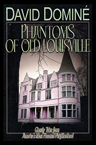 9780813174464: Phantoms of Old Louisville: Ghostly Tales from America's Most Haunted Neighborhood