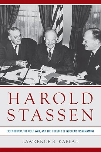 Imagen de archivo de Harold Stassen: Eisenhower, the Cold War, and the Pursuit of Nuclear Disarmament (Studies In Conflict Diplomacy Peace) a la venta por HPB-Red