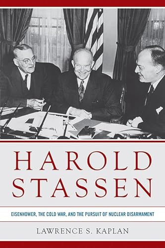 Stock image for Harold Stassen: Eisenhower, the Cold War, and the Pursuit of Nuclear Disarmament (Studies In Conflict Diplomacy Peace) for sale by HPB-Red