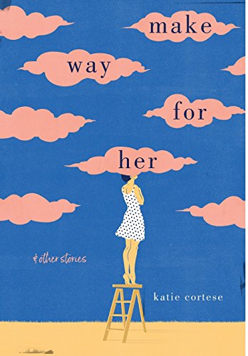 Beispielbild fr Make Way for Her : And Other Stories zum Verkauf von Better World Books