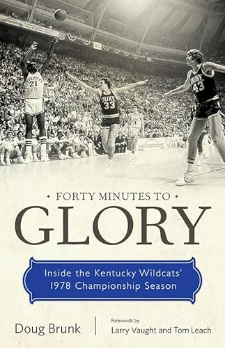 Stock image for Forty Minutes to Glory: Inside the Kentucky Wildcats' 1978 Championship Season for sale by Pink Casa Antiques