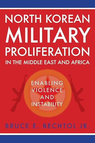 Stock image for North Korean Military Proliferation in the Middle East and Africa: Enabling Violence and Instability for sale by HPB-Red