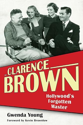 Stock image for Clarence Brown: Hollywood's Forgotten Master (Screen Classics) for sale by WorldofBooks