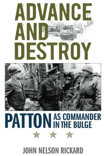 9780813175997: Advance and Destroy: Patton as Commander in the Bulge (American Warriors Series)