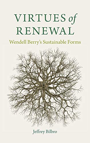 9780813176406: Virtues of Renewal: Wendell Berry's Sustainable Forms (Culture of the Land)