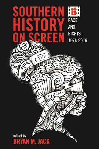 Beispielbild fr SOUTHERN HISTORY ON SCREEN: RACE AND RIGHTS, 1976-2016 zum Verkauf von GLOVER'S BOOKERY, ABAA