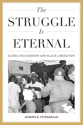 Beispielbild fr The Struggle Is Eternal : Gloria Richardson and Black Liberation zum Verkauf von Better World Books