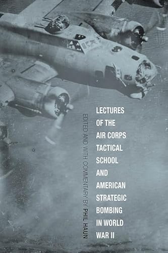 Beispielbild fr LECTURES OF THE AIR CORPS TACTICAL SCHOOL AND AMERICAN STRATEGIC BOMBING IN WORLD WAR II zum Verkauf von GLOVER'S BOOKERY, ABAA