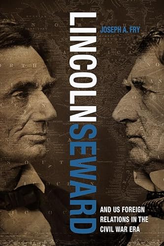 

Lincoln, Seward, and US Foreign Relations in the Civil War Era (Studies In Conflict Diplomacy Peace) Hardcover