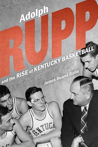 Stock image for Adolph Rupp and the Rise of Kentucky Basketball for sale by HPB-Ruby