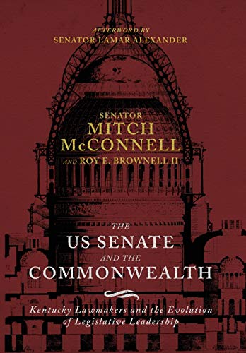 Beispielbild fr The US Senate and the Commonwealth: Kentucky Lawmakers and the Evolution of Legislative Leadership zum Verkauf von Revaluation Books