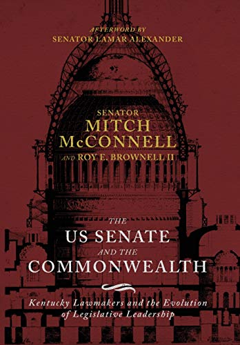 Stock image for The US Senate and the Commonwealth: Kentucky Lawmakers and the Evolution of Legislative Leadership for sale by Revaluation Books