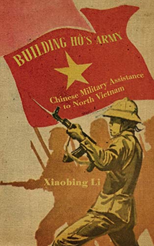 Stock image for Building Ho's Army: Chinese Military Assistance to North Vietnam for sale by GoldBooks
