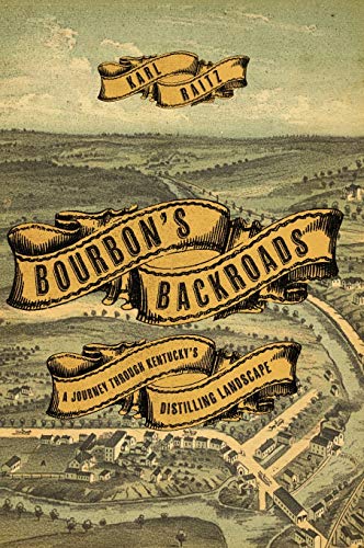 Stock image for Bourbon's Backroads: A Journey through Kentucky's Distilling Landscape for sale by SecondSale