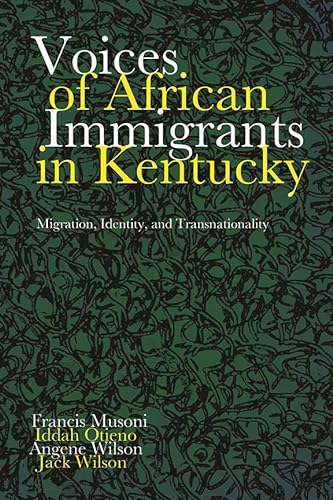 Stock image for Voices of African Immigrants in Kentucky: Migration, Identity, and Transnationality (Kentucky Remembered) for sale by Midtown Scholar Bookstore