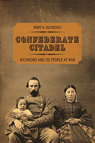 Imagen de archivo de CONFEDERATE CITADEL: RICHMOND AND ITS PEOPLE AT WAR a la venta por GLOVER'S BOOKERY, ABAA