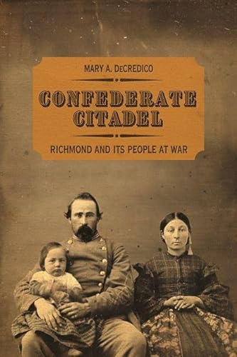 Stock image for Confederate Citadel: Richmond and Its People at War (New Directions In Southern History) for sale by GF Books, Inc.