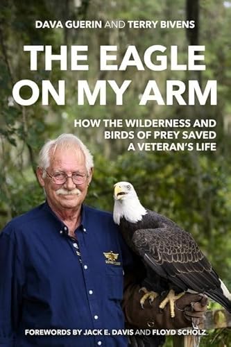 9780813180021: The Eagle on My Arm: How the Wilderness and Birds of Prey Saved a Veteran's Life