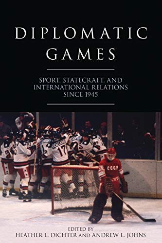 Stock image for Diplomatic Games: Sport, Statecraft, and International Relations Since 1945 for sale by Revaluation Books