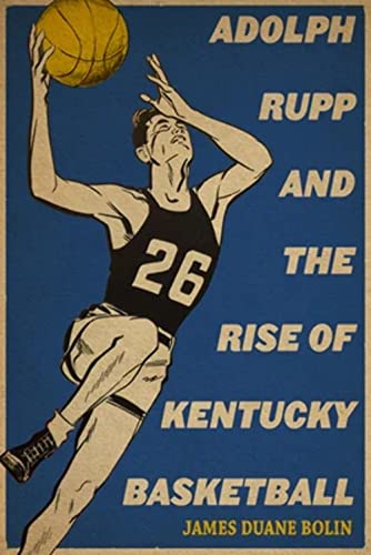 Beispielbild fr Adolph Rupp and the Rise of Kentucky Basketball zum Verkauf von Midtown Scholar Bookstore